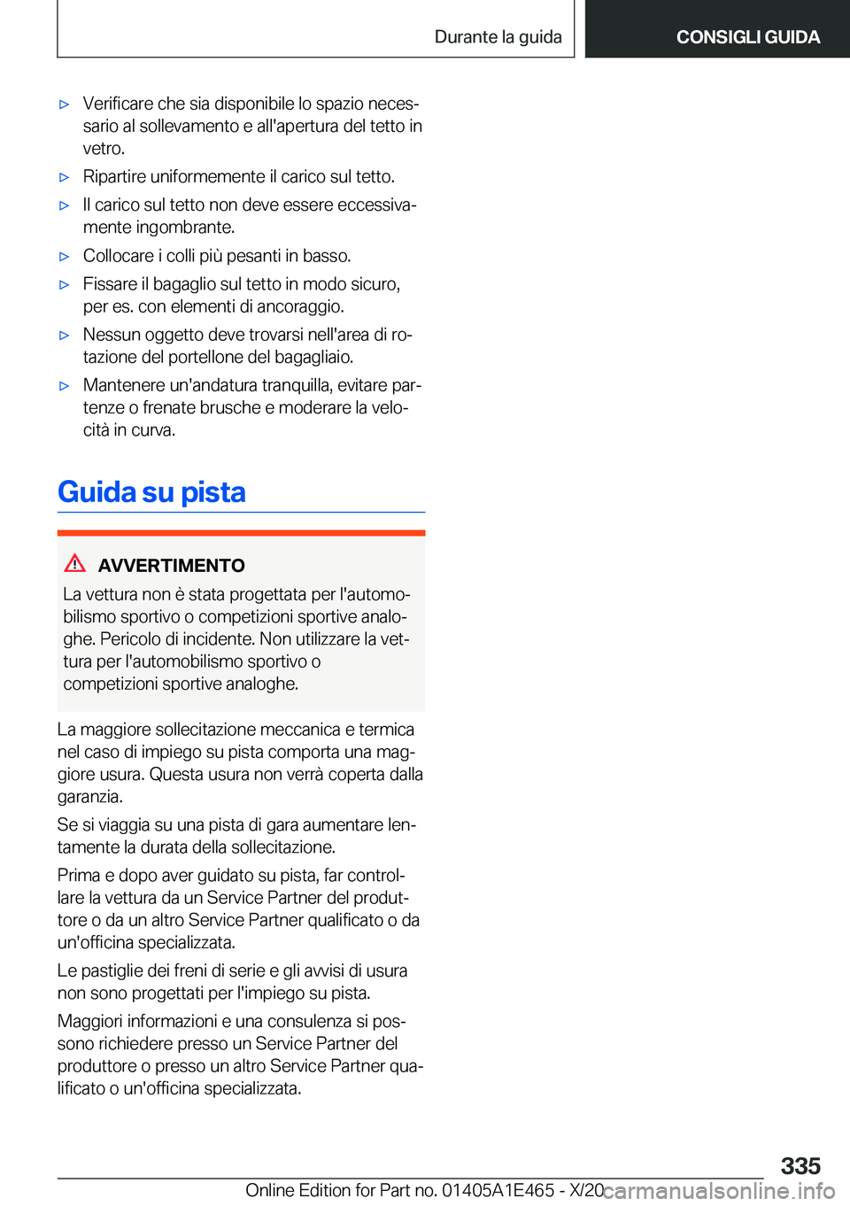 BMW M3 2021  Libretti Di Uso E manutenzione (in Italian) 'x�V�e�r�i�f�i�c�a�r�e��c�h�e��s�i�a��d�i�s�p�o�n�i�b�i�l�e��l�o��s�p�a�z�i�o��n�e�c�e�sª�s�a�r�i�o��a�l��s�o�l�l�e�v�a�m�e�n�t�o��e��a�l�l�'�a�p�e�r�t�u�r�a��d�e�l��t�e�t�t�o��