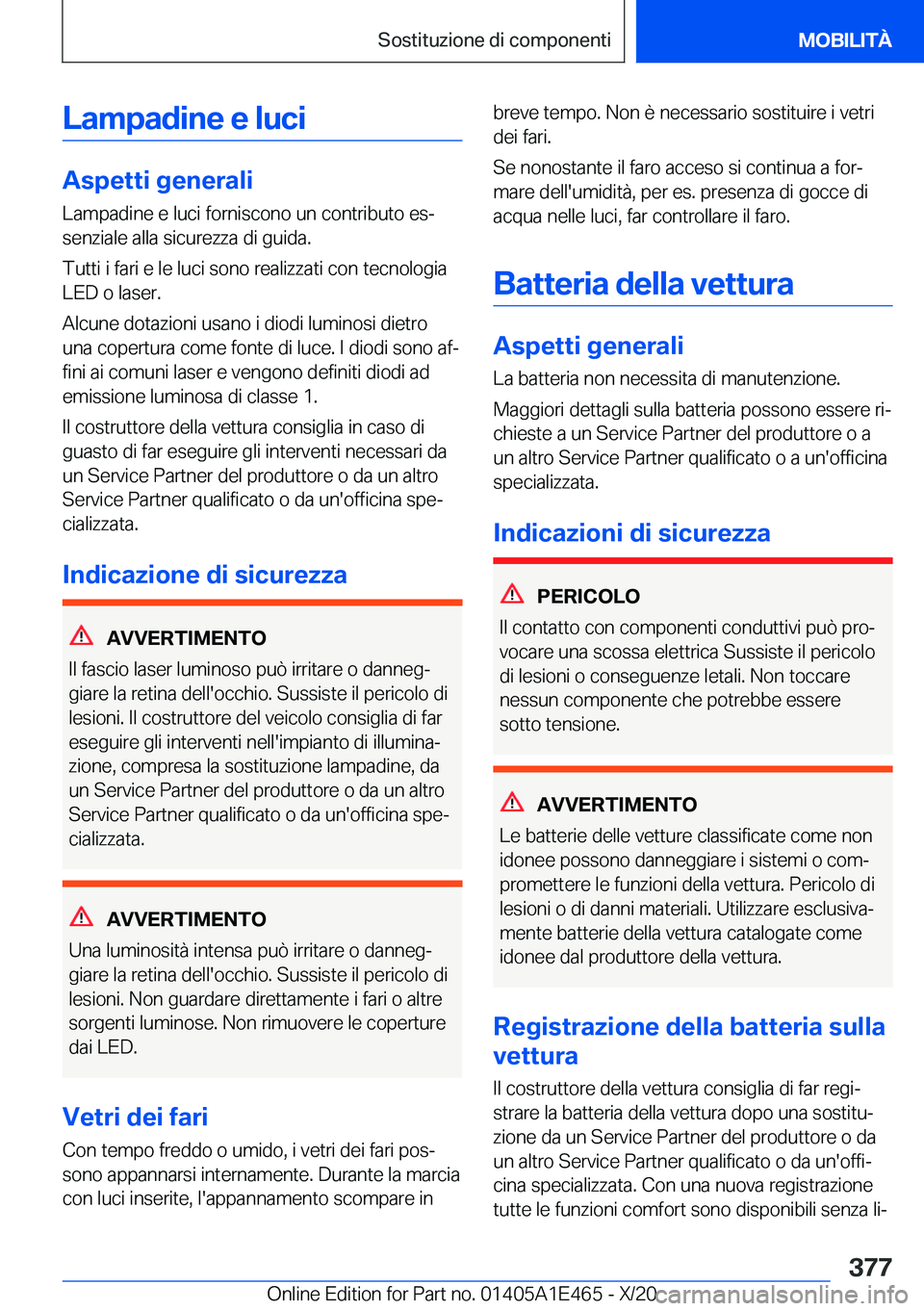 BMW M3 2021  Libretti Di Uso E manutenzione (in Italian) �L�a�m�p�a�d�i�n�e��e��l�u�c�i
�A�s�p�e�t�t�i��g�e�n�e�r�a�l�i
�L�a�m�p�a�d�i�n�e��e��l�u�c�i��f�o�r�n�i�s�c�o�n�o��u�n��c�o�n�t�r�i�b�u�t�o��e�sª
�s�e�n�z�i�a�l�e��a�l�l�a��s�i�c�u�r�e�z