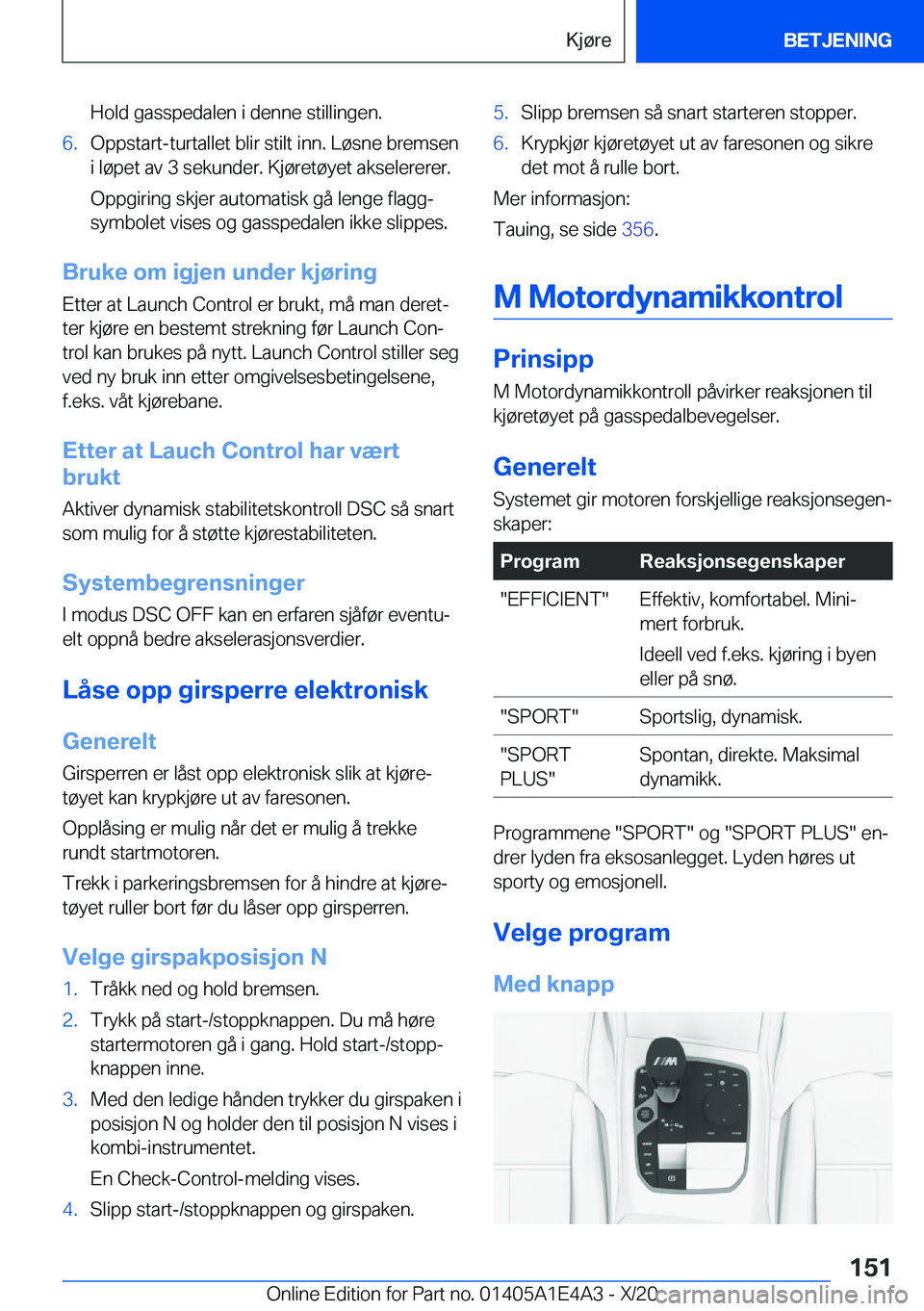 BMW M3 2021  InstruksjonsbØker (in Norwegian) �H�o�l�d��g�a�s�s�p�e�d�a�l�e�n��i��d�e�n�n�e��s�t�i�l�l�i�n�g�e�n�.�6�.�O�p�p�s�t�a�r�t�-�t�u�r�t�a�l�l�e�t��b�l�i�r��s�t�i�l�t��i�n�n�.��L�