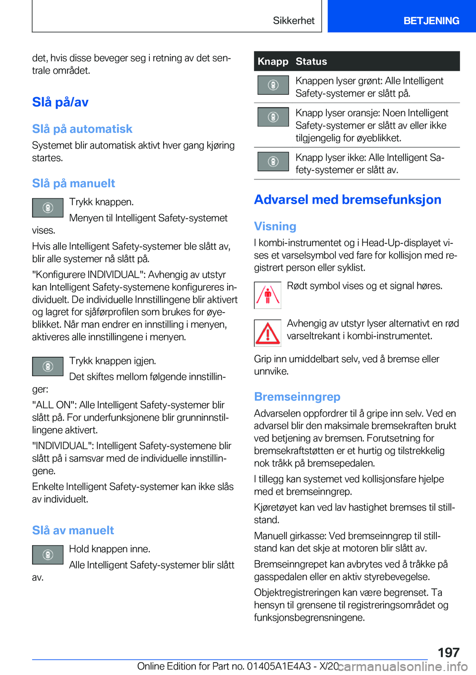BMW M3 2021  InstruksjonsbØker (in Norwegian) �d�e�t�,��h�v�i�s��d�i�s�s�e��b�e�v�e�g�e�r��s�e�g��i��r�e�t�n�i�n�g��a�v��d�e�t��s�e�nj�t�r�a�l�e��o�m�r�å�d�e�t�.
�S�l�å��p�å�/�a�v �S�l�å��p�å��a�u�t�o�m�a�t�i�s�k �S�y�s�t�e�m�e