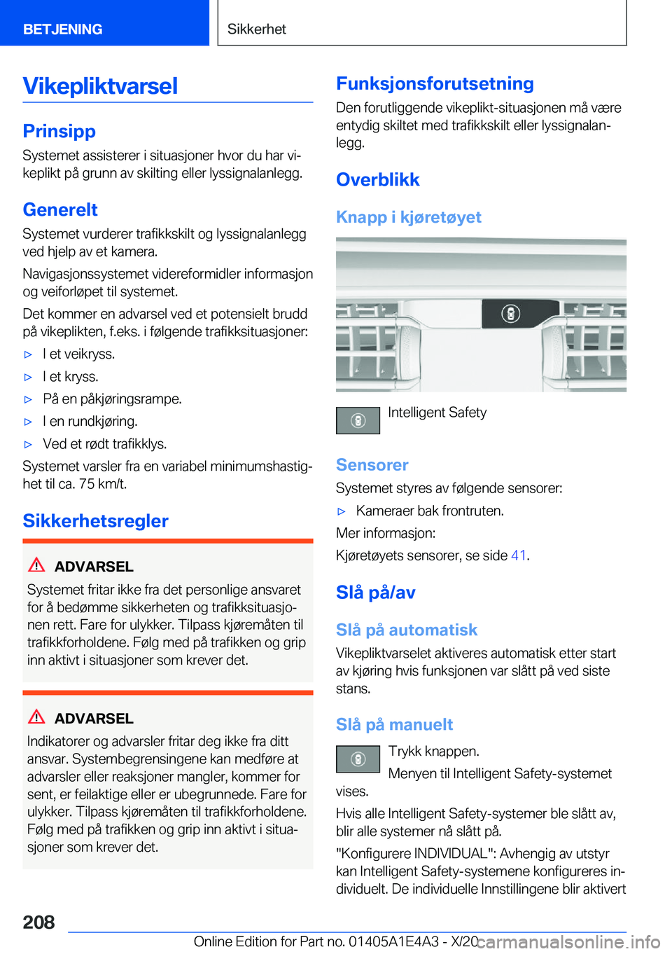 BMW M3 2021  InstruksjonsbØker (in Norwegian) �V�i�k�e�p�l�i�k�t�v�a�r�s�e�l
�P�r�i�n�s�i�p�p
�S�y�s�t�e�m�e�t��a�s�s�i�s�t�e�r�e�r��i��s�i�t�u�a�s�j�o�n�e�r��h�v�o�r��d�u��h�a�r��v�ij
�k�e�p�l�i�k�t��p�å��g�r�u�n�n��a�v��s�k�i�l�t�i
