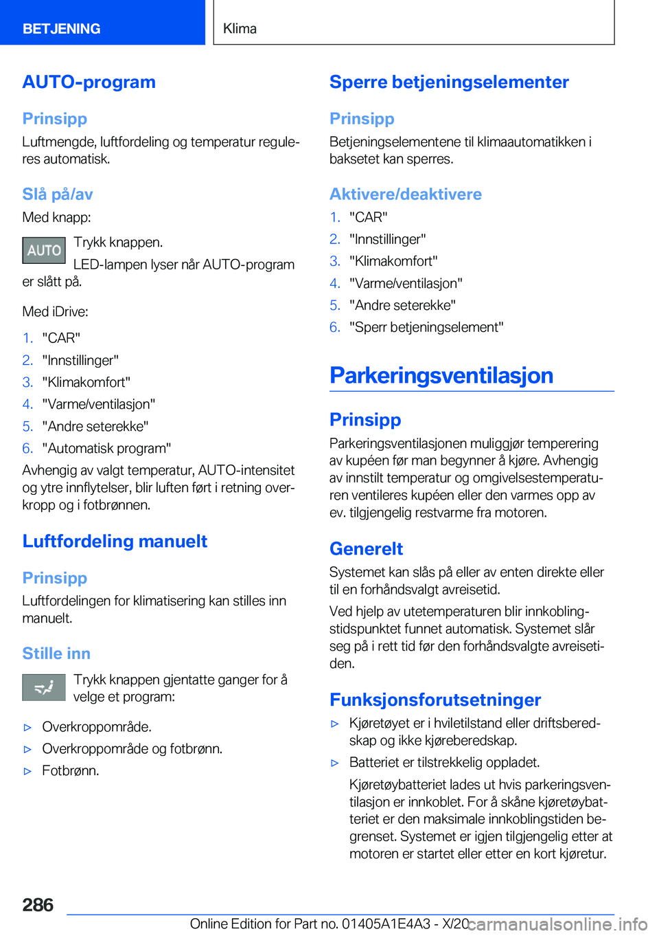 BMW M3 2021  InstruksjonsbØker (in Norwegian) �A�U�T�O�-�p�r�o�g�r�a�m
�P�r�i�n�s�i�p�p �L�u�f�t�m�e�n�g�d�e�,��l�u�f�t�f�o�r�d�e�l�i�n�g��o�g��t�e�m�p�e�r�a�t�u�r��r�e�g�u�l�ej
�r�e�s��a�u�t�o�m�a�t�i�s�k�.
�S�l�å��p�å�/�a�v �M�e�d��k�