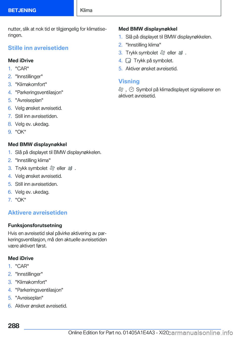 BMW M3 2021  InstruksjonsbØker (in Norwegian) �n�u�t�t�e�r�,��s�l�i�k��a�t��n�o�k��t�i�d��e�r��t�i�l�g�j�e�n�g�e�l�i�g��f�o�r��k�l�i�m�a�t�i�s�ej
�r�i�n�g�e�n�.
�S�t�i�l�l�e��i�n�n��a�v�r�e�i�s�e�t�i�d�e�n
�M�e�d��i�D�r�i�v�e�1�.��C�