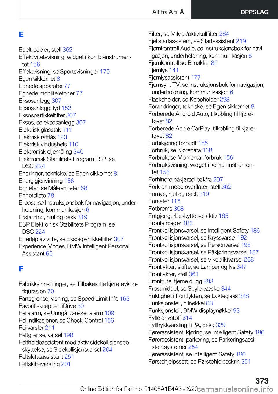 BMW M3 2021  InstruksjonsbØker (in Norwegian) �E
�E�d�e�l�t�r�e�d�e�l�e�r�,��s�t�e�l�l� �3�6�2�
�E�f�f�e�k�t�i�v�i�t�e�t�s�v�i�s�n�i�n�g�,��w�i�d�g�e�t��i��k�o�m�b�i�-�i�n�s�t�r�u�m�e�nj �t�e�t� �1�5�6 �
�E�f�f�e�k�t�v�i�s�n�i�n�g�,��s�
