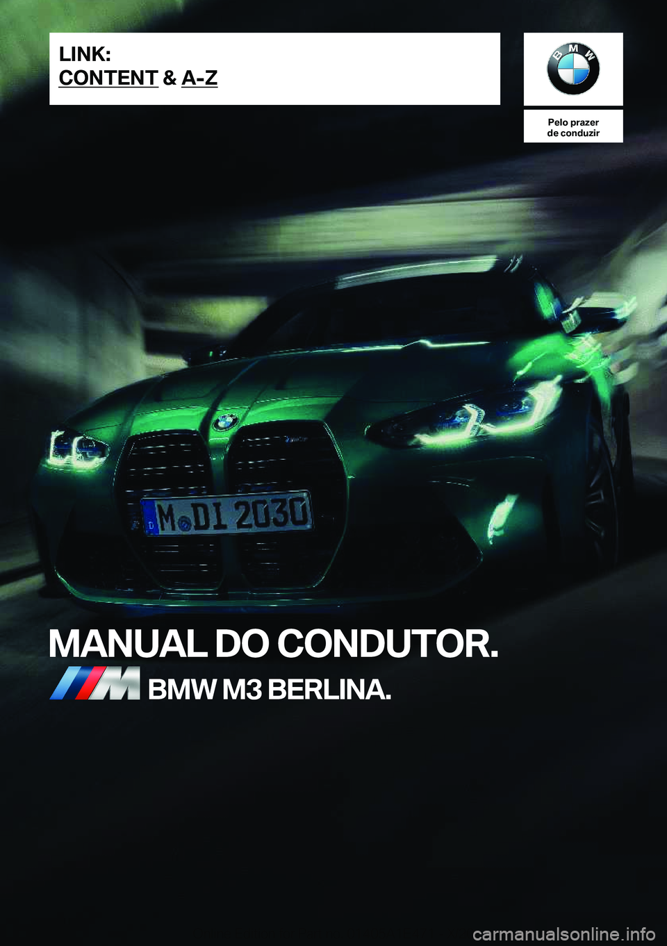 BMW M3 2021  Manual do condutor (in Portuguese) �P�e�l�o��p�r�a�z�e�r
�d�e��c�o�n�d�u�z�i�r
�M�A�N�U�A�L��D�O��C�O�N�D�U�T�O�R�.�B�M�W��M�3��B�E�R�L�I�N�A�.�L�I�N�K�:
�C�O�N�T�E�N�T��&��A�-�Z�O�n�l�i�n�e��E�d�i�t�i�o�n��f�o�r��P�a�r�t��