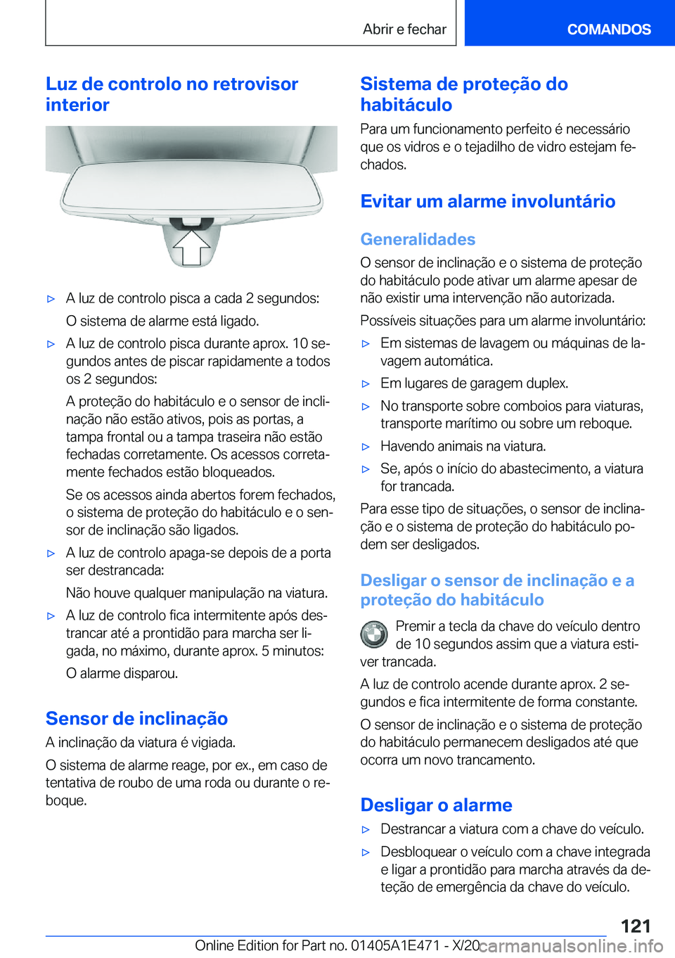BMW M3 2021  Manual do condutor (in Portuguese) �L�u�z��d�e��c�o�n�t�r�o�l�o��n�o��r�e�t�r�o�v�i�s�o�r
�i�n�t�e�r�i�o�r'x�A��l�u�z��d�e��c�o�n�t�r�o�l�o��p�i�s�c�a��a��c�a�d�a��2��s�e�g�u�n�d�o�s�:
�O��s�i�s�t�e�m�a��d�e��a�l�a�r