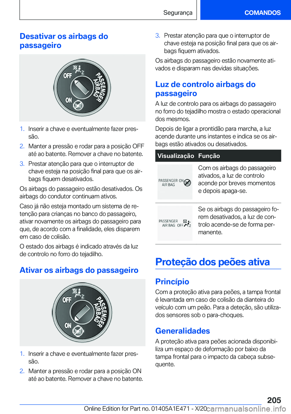 BMW M3 2021  Manual do condutor (in Portuguese) �D�e�s�a�t�i�v�a�r��o�s��a�i�r�b�a�g�s��d�o
�p�a�s�s�a�g�e�i�r�o�1�.�I�n�s�e�r�i�r��a��c�h�a�v�e��e��e�v�e�n�t�u�a�l�m�e�n�t�e��f�a�z�e�r��p�r�e�sª
�s�ã�o�.�2�.�M�a�n�t�e�r��a��p�r�e�s�s