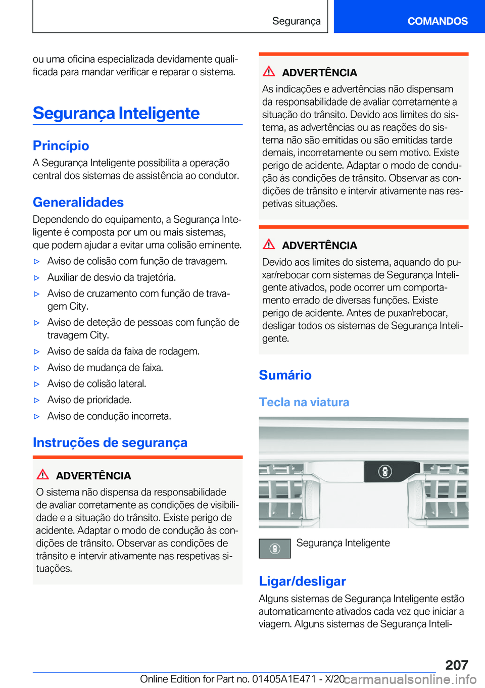 BMW M3 2021  Manual do condutor (in Portuguese) �o�u��u�m�a��o�f�i�c�i�n�a��e�s�p�e�c�i�a�l�i�z�a�d�a��d�e�v�i�d�a�m�e�n�t�e��q�u�a�l�iª�f�i�c�a�d�a��p�a�r�a��m�a�n�d�a�r��v�e�r�i�f�i�c�a�r��e��r�e�p�a�r�a�r��o��s�i�s�t�e�m�a�.
�S�e�g