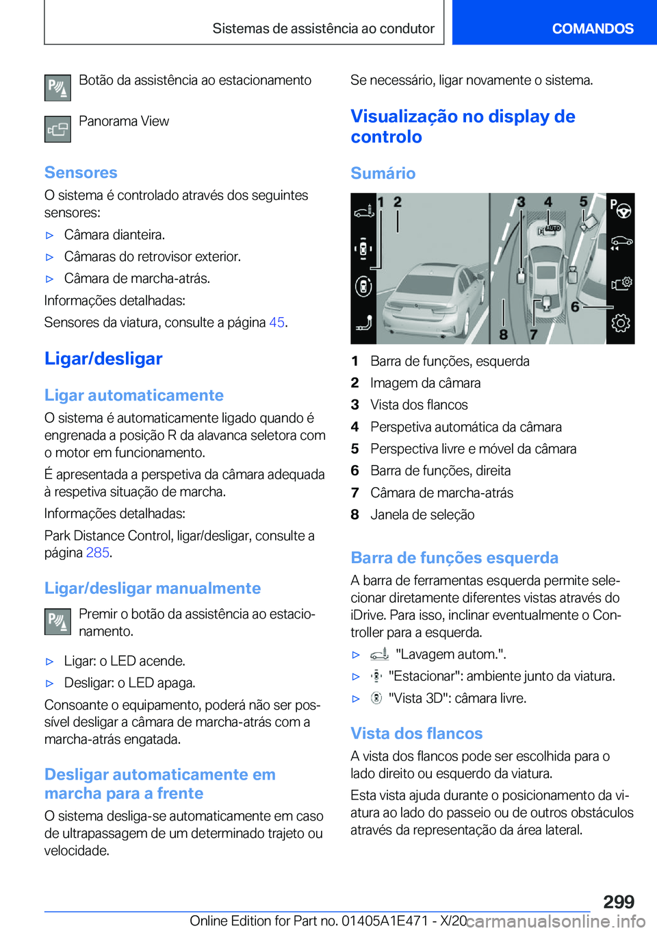 BMW M3 2021  Manual do condutor (in Portuguese) �B�o�t�ã�o��d�a��a�s�s�i�s�t�ê�n�c�i�a��a�o��e�s�t�a�c�i�o�n�a�m�e�n�t�o
�P�a�n�o�r�a�m�a��V�i�e�w
�S�e�n�s�o�r�e�s
�O��s�i�s�t�e�m�a��é��c�o�n�t�r�o�l�a�d�o��a�t�r�a�v�é�s��d�o�s��s�e�