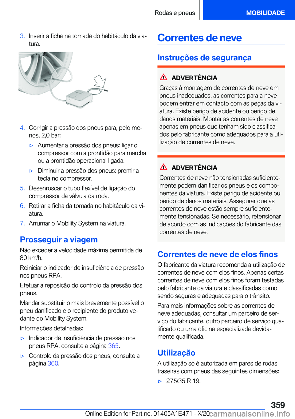 BMW M3 2021  Manual do condutor (in Portuguese) �3�.�I�n�s�e�r�i�r��a��f�i�c�h�a��n�a��t�o�m�a�d�a��d�o��h�a�b�i�t�á�c�u�l�o��d�a��v�i�aª
�t�u�r�a�.�4�.�C�o�r�r�i�g�i�r��a��p�r�e�s�s�ã�o��d�o�s��p�n�e�u�s��p�a�r�a�,��p�e�l�o��m�e