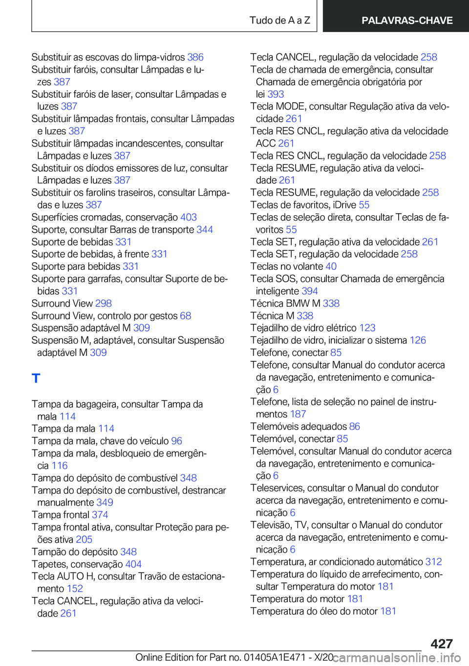 BMW M3 2021  Manual do condutor (in Portuguese) �S�u�b�s�t�i�t�u�i�r��a�s��e�s�c�o�v�a�s��d�o��l�i�m�p�a�-�v�i�d�r�o�s��3�8�6�
�S�u�b�s�t�i�t�u�i�r��f�a�r�ó�i�s�,��c�o�n�s�u�l�t�a�r��L�â�m�p�a�d�a�s��e��l�uª �z�e�s� �3�8�7 �
�S�u�b