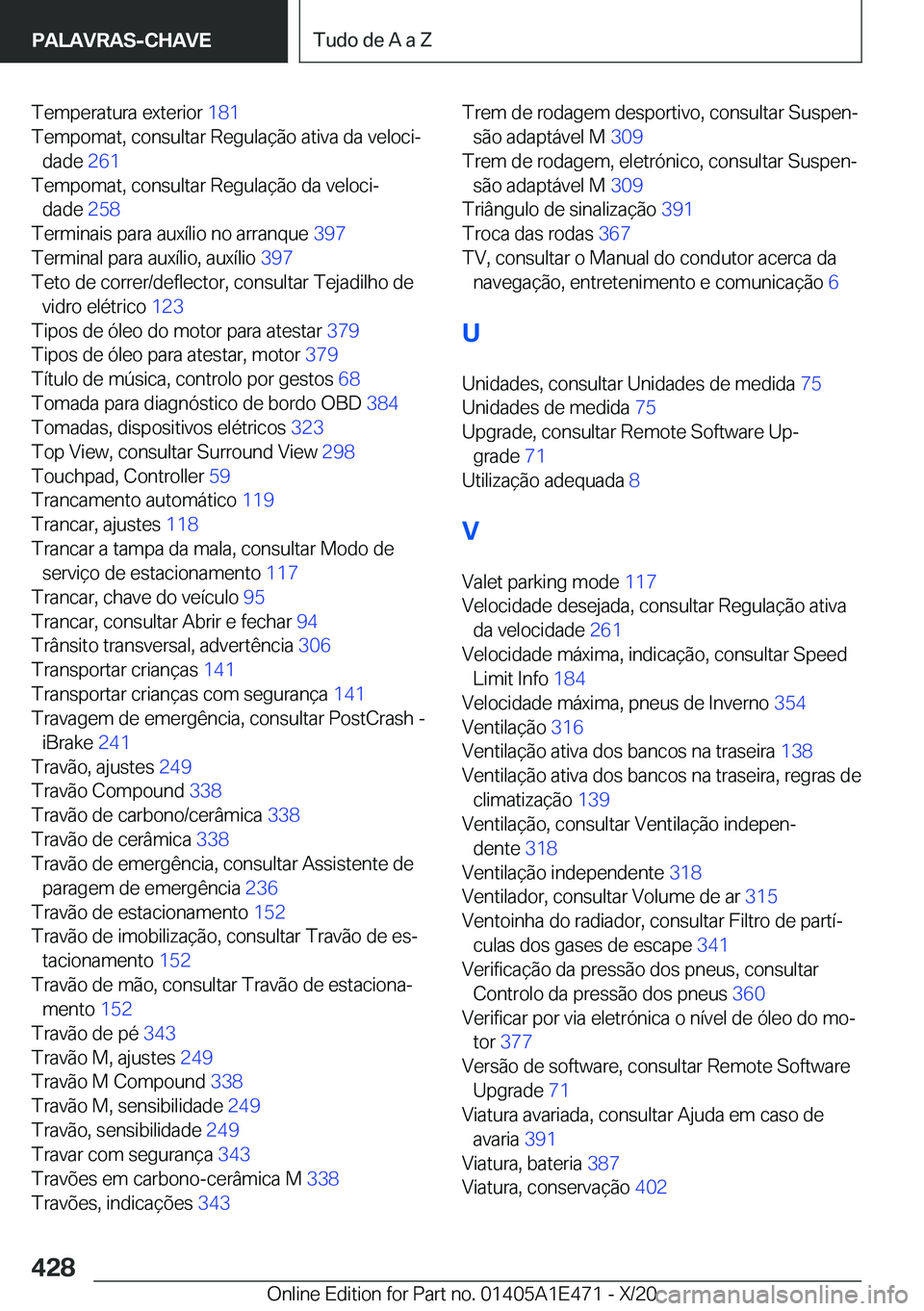 BMW M3 2021  Manual do condutor (in Portuguese) �T�e�m�p�e�r�a�t�u�r�a��e�x�t�e�r�i�o�r��1�8�1�
�T�e�m�p�o�m�a�t�,��c�o�n�s�u�l�t�a�r��R�e�g�u�l�a�