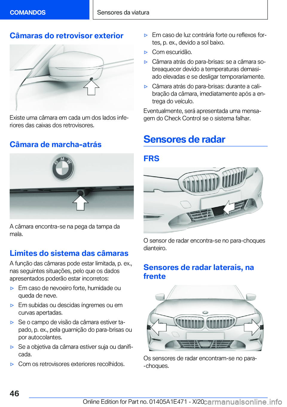 BMW M3 2021  Manual do condutor (in Portuguese) �C�â�m�a�r�a�s��d�o��r�e�t�r�o�v�i�s�o�r��e�x�t�e�r�i�o�r
�E�x�i�s�t�e��u�m�a��c�â�m�a�r�a��e�m��c�a�d�a��u�m��d�o�s��l�a�d�o�s��i�n�f�eª�r�i�o�r�e�s��d�a�s��c�a�i�x�a�s��d�o�s��r�e