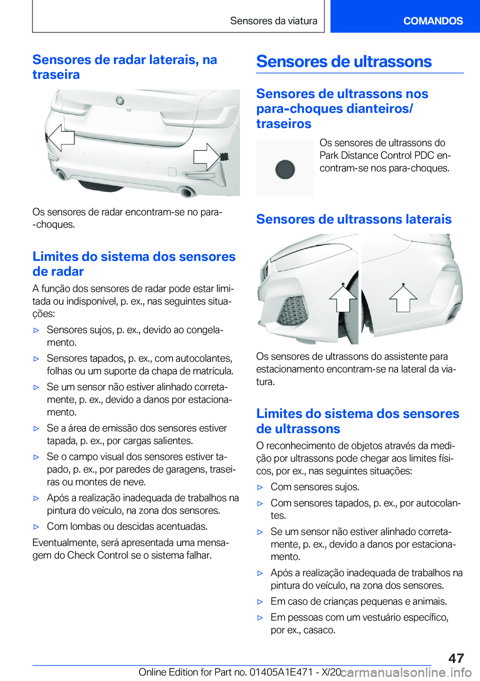 BMW M3 2021  Manual do condutor (in Portuguese) �S�e�n�s�o�r�e�s��d�e��r�a�d�a�r��l�a�t�e�r�a�i�s�,��n�a
�t�r�a�s�e�i�r�a
�O�s��s�e�n�s�o�r�e�s��d�e��r�a�d�a�r��e�n�c�o�n�t�r�a�m�-�s�e��n�o��p�a�r�a�-
�-�c�h�o�q�u�e�s�.
�L�i�m�i�t�e�s��d