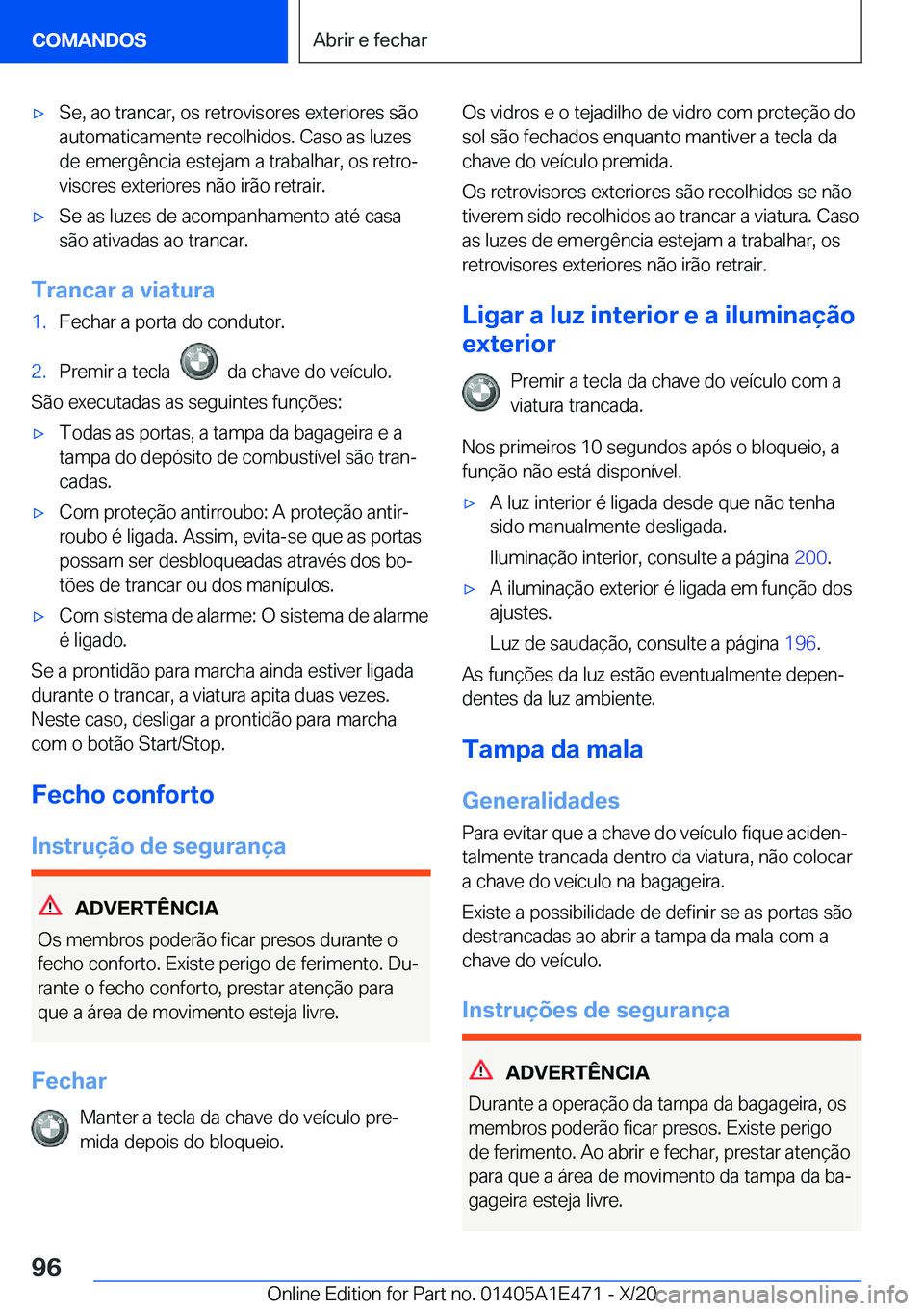 BMW M3 2021  Manual do condutor (in Portuguese) 'x�S�e�,��a�o��t�r�a�n�c�a�r�,��o�s��r�e�t�r�o�v�i�s�o�r�e�s��e�x�t�e�r�i�o�r�e�s��s�ã�o
�a�u�t�o�m�a�t�i�c�a�m�e�n�t�e��r�e�c�o�l�h�i�d�o�s�.��C�a�s�o��a�s��l�u�z�e�s
�d�e��e�m�e�r�g�