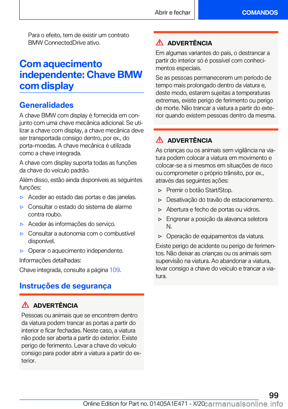 BMW M3 2021  Manual do condutor (in Portuguese) �P�a�r�a��o��e�f�e�i�t�o�,��t�e�m��d�e��e�x�i�s�t�i�r��u�m��c�o�n�t�r�a�t�o
�B�M�W��C�o�n�n�e�c�t�e�d�D�r�i�v�e��a�t�i�v�o�.
�C�o�m��a�q�u�e�c�i�m�e�n�t�o
�i�n�d�e�p�e�n�d�e�n�t�e�:��C�h�a�