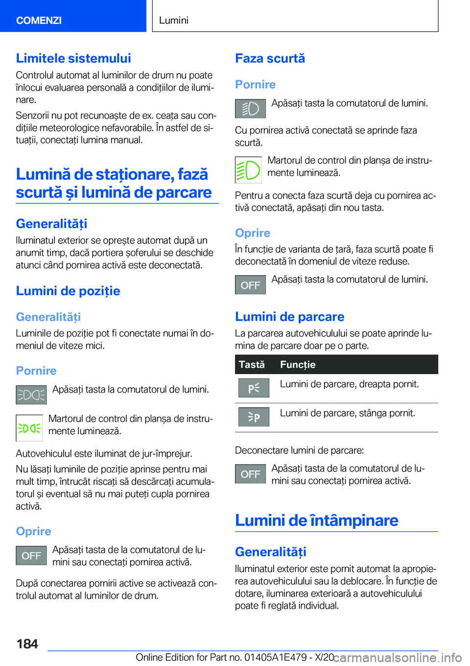 BMW M3 2021  Ghiduri De Utilizare (in Romanian) �L�i�m�i�t�e�l�e��s�i�s�t�e�m�u�l�u�i
�C�o�n�t�r�o�l�u�l��a�u�t�o�m�a�t��a�l��l�u�m�i�n�i�l�o�r��d�e��d�r�u�m��n�u��p�o�a�t�e �