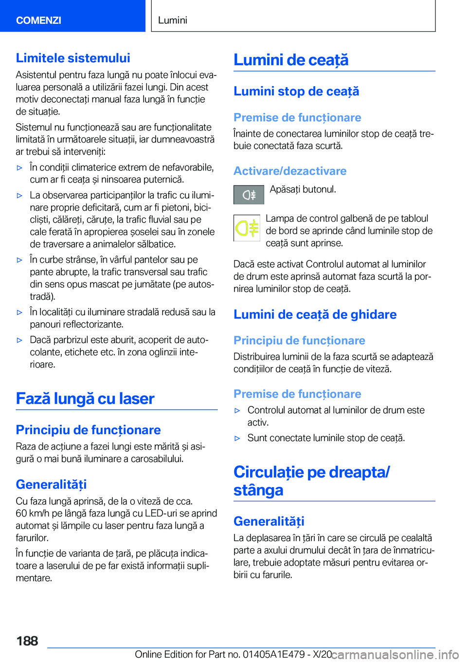 BMW M3 2021  Ghiduri De Utilizare (in Romanian) �L�i�m�i�t�e�l�e��s�i�s�t�e�m�u�l�u�i
�A�s�i�s�t�e�n�t�u�l��p�e�n�t�r�u��f�a�z�a��l�u�n�g�ă��n�u��p�o�a�t�e��