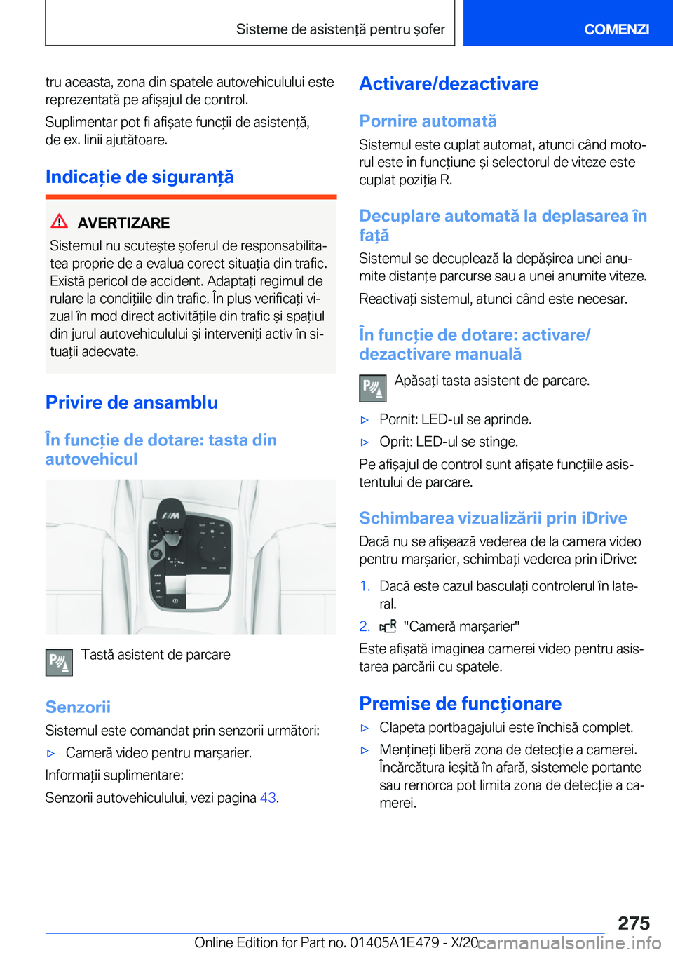 BMW M3 2021  Ghiduri De Utilizare (in Romanian) �t�r�u��a�c�e�a�s�t�a�,��z�o�n�a��d�i�n��s�p�a�t�e�l�e��a�u�t�o�v�e�h�i�c�u�l�u�l�u�i��e�s�t�e�r�e�p�r�e�z�e�n�t�a�t�ă��p�e��a�f�i&�a�j�u�l��d�e��c�o�n�t�r�o�l�.
�S�u�p�l�i�m�e�n�t�a�r��p
