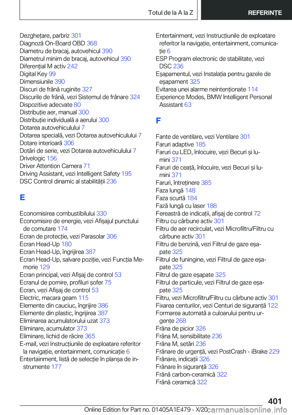 BMW M3 2021  Ghiduri De Utilizare (in Romanian) �D�e�z�g�h�e*�a�r�e�,��p�a�r�b�r�i�z��3�0�1�
�D�i�a�g�n�o�z�ă��O�n�-�B�o�a�r�d��O�B�D� �3�6�8�
�D�i�a�m�e�t�r�u��d�e��b�r�a�c�a�j�,��a�u�t�o�v�e�h�i�c�u�l� �3�9�0�
�D�i�a�m�e�t�r�u�l��m