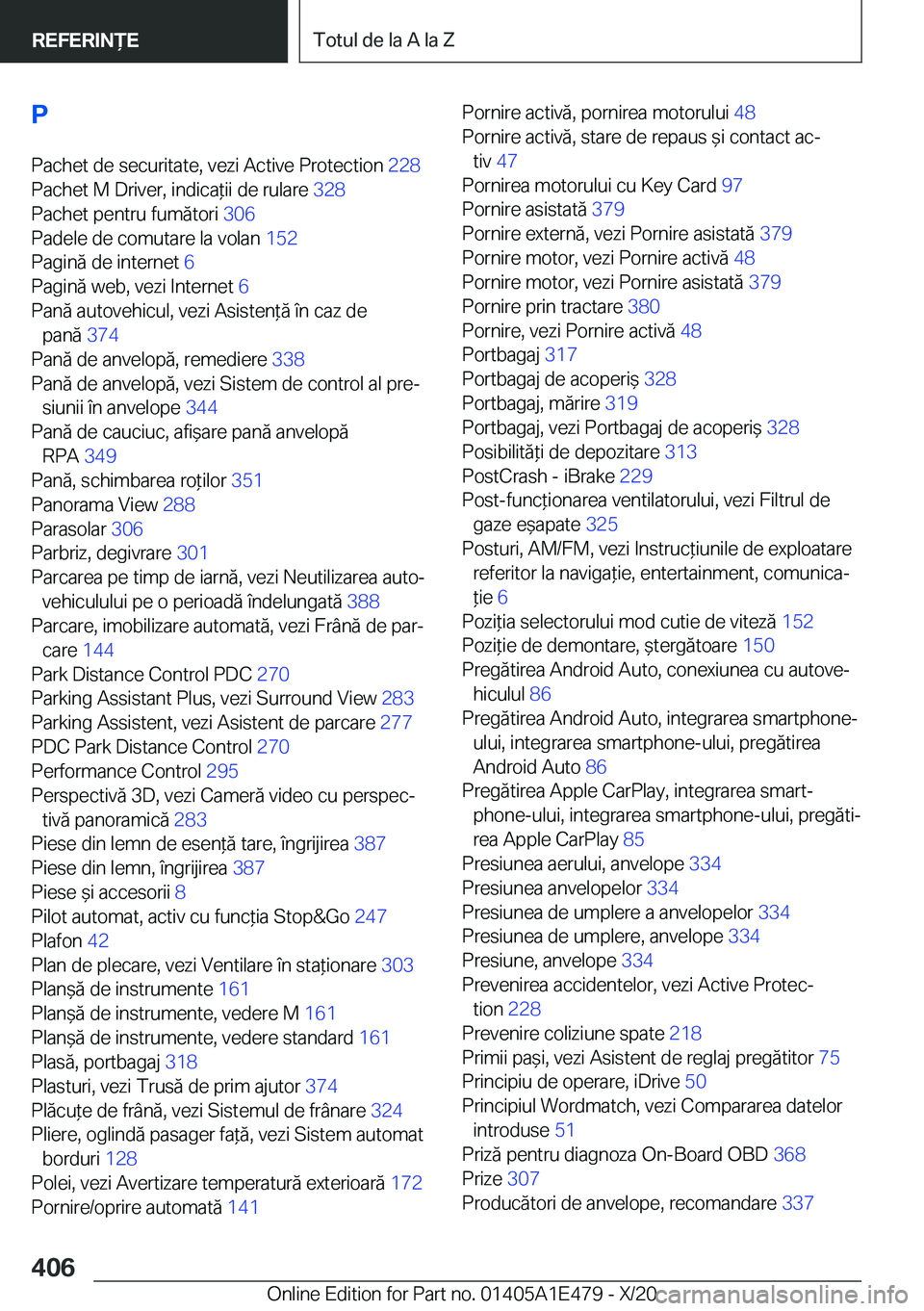 BMW M3 2021  Ghiduri De Utilizare (in Romanian) �P�P�a�c�h�e�t��d�e��s�e�c�u�r�i�t�a�t�e�,��v�e�z�i��A�c�t�i�v�e��P�r�o�t�e�c�t�i�o�n� �2�2�8�
�P�a�c�h�e�t��M��D�r�i�v�e�r�,��i�n�d�i�c�a*�i�i��d�e��r�u�l�a�r�e� �3�2�8�
�P�a�c�h�e�t�