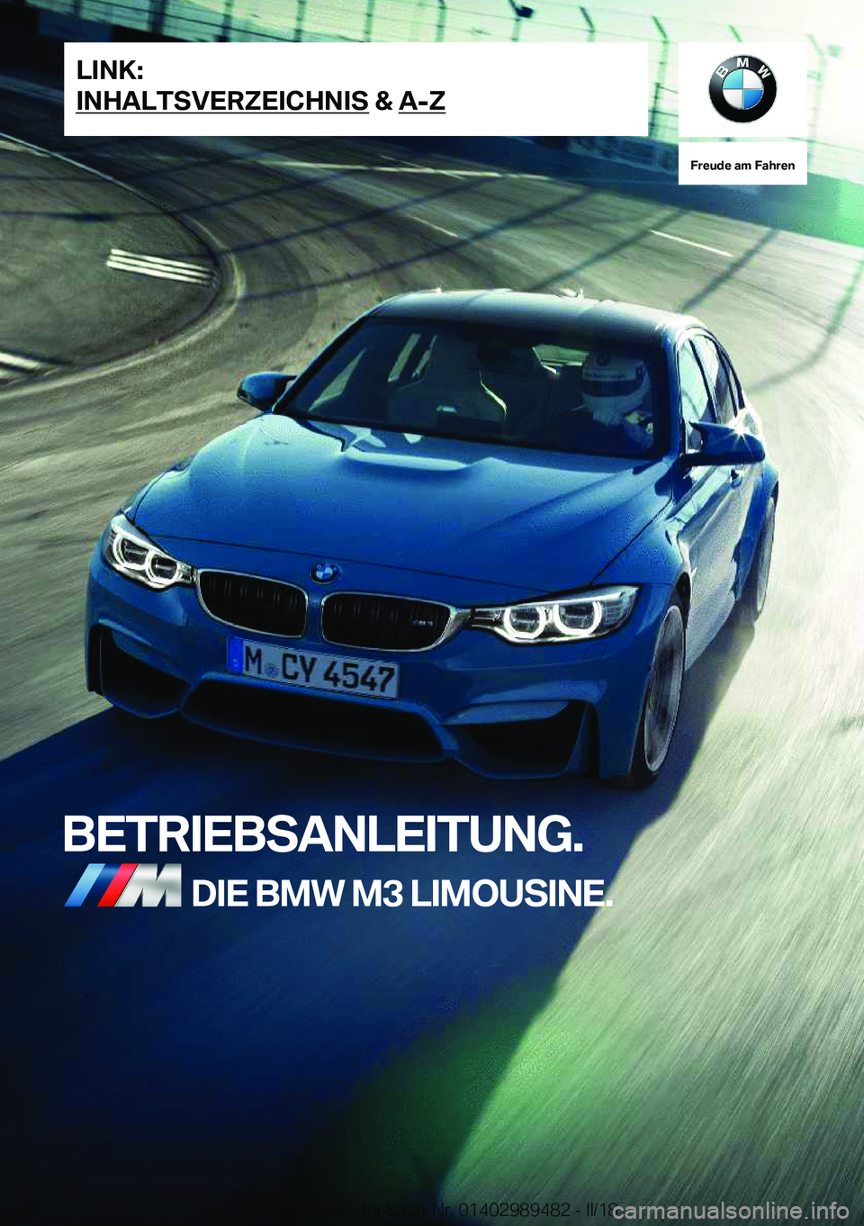 BMW M3 2018  Betriebsanleitungen (in German) �F�r�e�u�d�e��a�m��F�a�h�r�e�n
�B�E�T�R�I�E�B�S�A�N�L�E�I�T�U�N�G�.�D�I�E��B�M�W��M�3��L�I�M�O�U�S�I�N�E�.�L�I�N�K�:
�I�N�H�A�L�T�S�V�E�R�;�E�I�C�H�N�I�S��&��A�-�;�O�n�l�i�n�e� �V�e�r�s�i�o�n� 