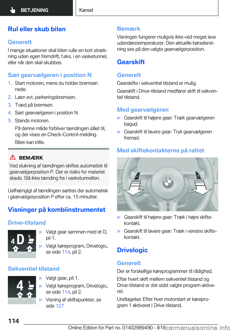 BMW M3 2018  InstruktionsbØger (in Danish) �R�u�l��e�l�l�e�r��s�k�u�b��b�i�l�e�n
�G�e�n�e�r�e�l�t �I� �m�a�n�g�e� �s�i�t�u�a�t�i�o�n�e�r� �s�k�a�l� �b�i�l�e�n� �r�u�l�l�e� �e�n� �k�o�r�t� �s�t�r�æ�kj
�n�i�n�g� �u�d�e�n� �e�g�e�n� �f�r�e�m