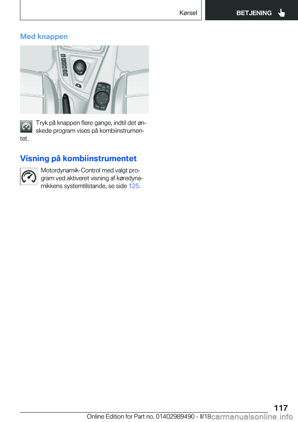 BMW M3 2018  InstruktionsbØger (in Danish) �M�e�d��k�n�a�p�p�e�n
�T�r�y�k� �p�å� �k�n�a�p�p�e�n� �f�l�e�r�e� �g�a�n�g�e�,� �i�n�d�t�i�l� �d�e�t� �