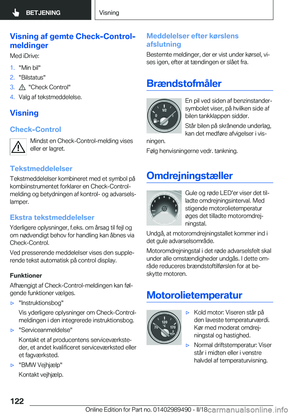 BMW M3 2018  InstruktionsbØger (in Danish) �V�i�s�n�i�n�g��a�f��g�e�m�t�e��C�h�e�c�k�-�C�o�n�t�r�o�l�-
�m�e�l�d�i�n�g�e�r
�M�e�d� �i�D�r�i�v�e�:�1�.�"�M�i�n� �b�i�l�"�2�.�"�B�i�l�s�t�a�t�u�s�"�3�.� � �"�C�h�e�c�k� �C�o�n