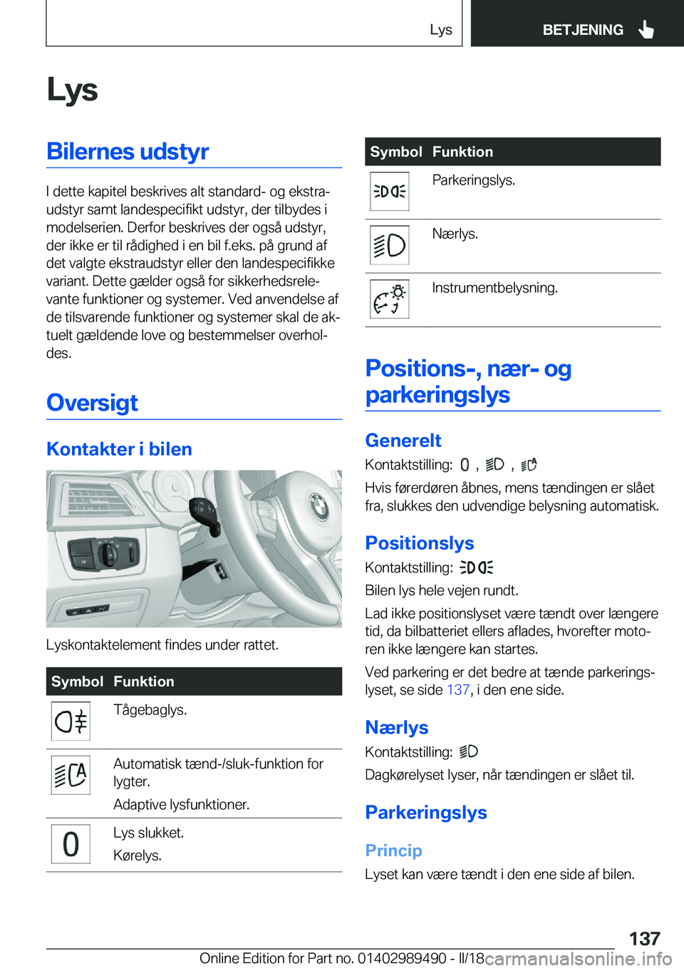 BMW M3 2018  InstruktionsbØger (in Danish) �L�y�s�B�i�l�e�r�n�e�s��u�d�s�t�y�r
�I� �d�e�t�t�e� �k�a�p�i�t�e�l� �b�e�s�k�r�i�v�e�s� �a�l�t� �s�t�a�n�d�a�r�d�-� �o�g� �e�k�s�t�r�aj
�u�d�s�t�y�r� �s�a�m�t� �l�a�n�d�e�s�p�e�c�i�f�i�k�t� �u�d�s�t