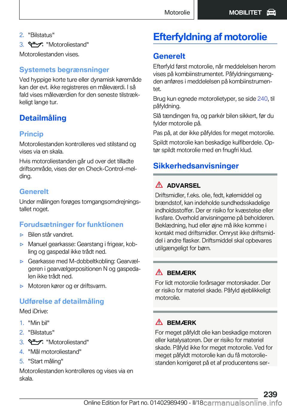 BMW M3 2018  InstruktionsbØger (in Danish) �2�.�"�B�i�l�s�t�a�t�u�s�"�3�.� � �"�M�o�t�o�r�o�l�i�e�s�t�a�n�d�"
�M�o�t�o�r�o�l�i�e�s�t�a�n�d�e�n� �v�i�s�e�s�.
�S�y�s�t�e�m�e�t�s��b�e�g�r�æ�n�s�n�i�n�g�e�r
�V�e�d� �h�y�p�p�i�g�e