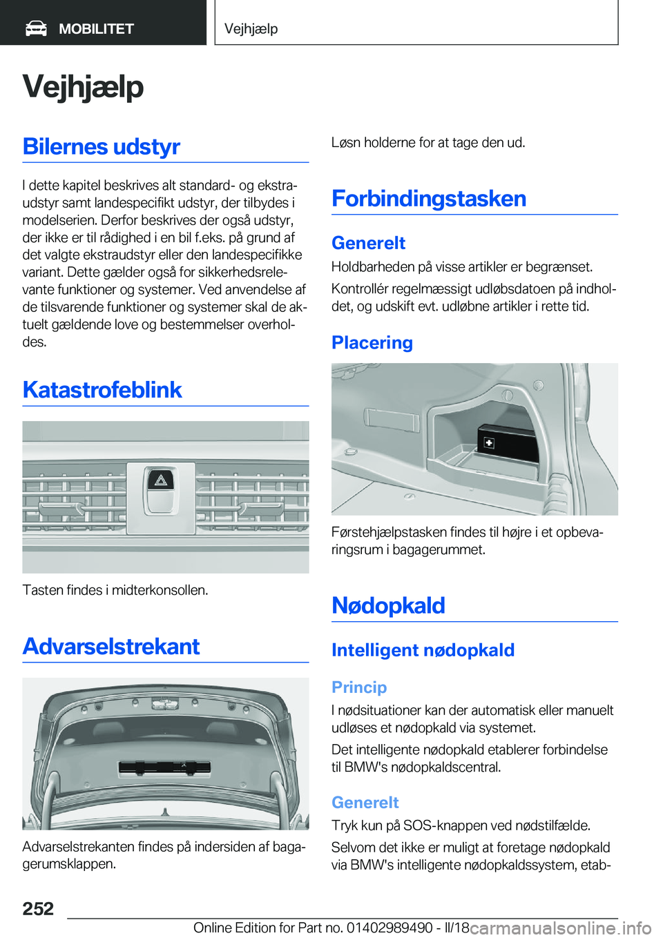 BMW M3 2018  InstruktionsbØger (in Danish) �V�e�j�h�j�æ�l�p�B�i�l�e�r�n�e�s��u�d�s�t�y�r
�I� �d�e�t�t�e� �k�a�p�i�t�e�l� �b�e�s�k�r�i�v�e�s� �a�l�t� �s�t�a�n�d�a�r�d�-� �o�g� �e�k�s�t�r�aj
�u�d�s�t�y�r� �s�a�m�t� �l�a�n�d�e�s�p�e�c�i�f�i�k�