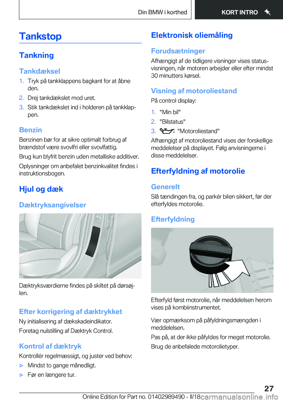 BMW M3 2018  InstruktionsbØger (in Danish) �T�a�n�k�s�t�o�p
�T�a�n�k�n�i�n�g
�T�a�n�k�d�æ�k�s�e�l
�1�.�T�r�y�k� �p�å� �t�a�n�k�k�l�a�p�p�e�n�s� �b�a�g�k�a�n�t� �f�o�r� �a�t� �å�b�n�e �d�e�n�.�2�.�D�r�e�j� �t�a�n�k�d�æ�k�s�l�e�t� �m�o�d� �u