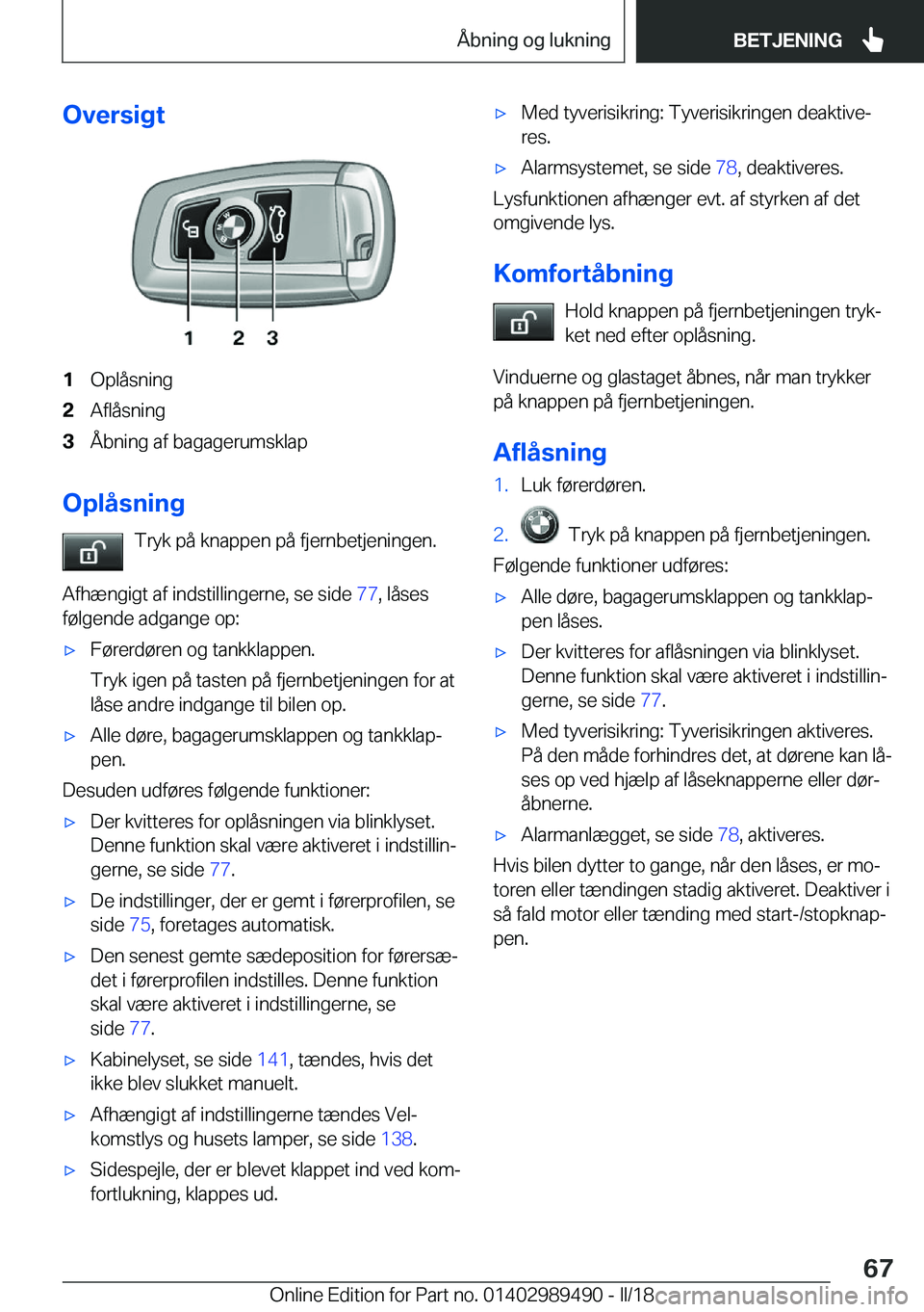 BMW M3 2018  InstruktionsbØger (in Danish) �O�v�e�r�s�i�g�t�1�O�p�l�å�s�n�i�n�g�2�A�f�l�å�s�n�i�n�g�3�Å�b�n�i�n�g� �a�f� �b�a�g�a�g�e�r�u�m�s�k�l�a�p
�O�p�l�å�s�n�i�n�g�T�r�y�k� �p�å� �k�n�a�p�p�e�n� �p�å� �f�j�e�r�n�b�e�t�j�e�n�i�n�g�e�