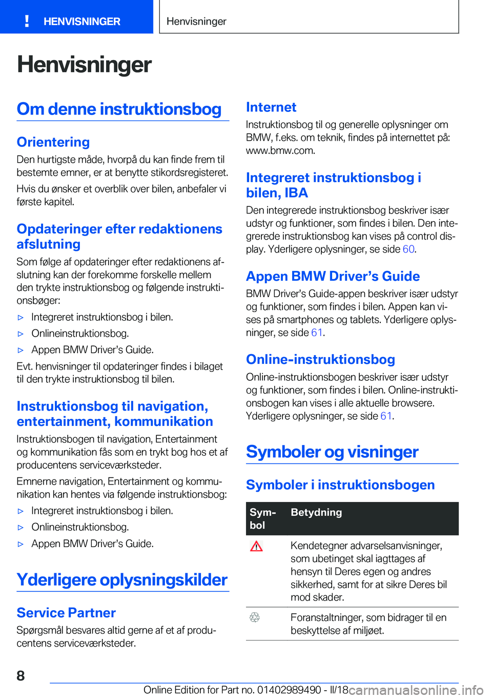 BMW M3 2018  InstruktionsbØger (in Danish) �H�e�n�v�i�s�n�i�n�g�e�r�O�m��d�e�n�n�e��i�n�s�t�r�u�k�t�i�o�n�s�b�o�g
�O�r�i�e�n�t�e�r�i�n�g�D�e�n� �h�u�r�t�i�g�s�t�e� �m�å�d�e�,� �h�v�o�r�p�å� �d�u� �k�a�n� �f�i�n�d�e� �f�r�e�m� �t�i�l
�b�e�s