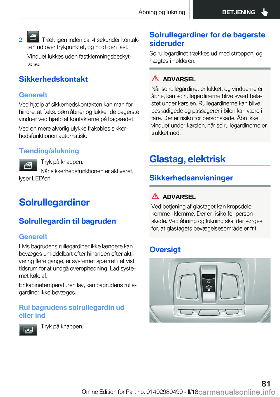 BMW M3 2018  InstruktionsbØger (in Danish) �2�.� � �T�r�æ�k� �i�g�e�n� �i�n�d�e�n� �c�a�.� �4� �s�e�k�u�n�d�e�r� �k�o�n�t�a�kj
�t�e�n� �u�d� �o�v�e�r� �t�r�y�k�p�u�n�k�t�e�t�,� �o�g� �h�o�l�d� �d�e�n� �f�a�s�t�.
�V�i�n�d�u�e�t� �l�u�k�k�e�s�