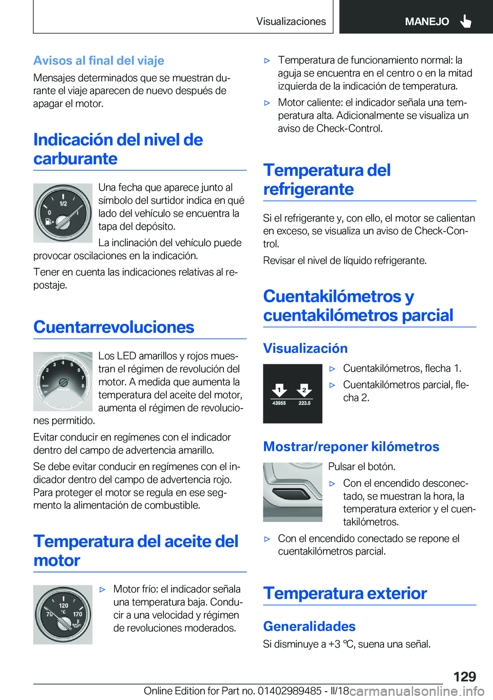 BMW M3 2018  Manuales de Empleo (in Spanish) �A�v�i�s�o�s��a�l��f�i�n�a�l��d�e�l��v�i�a�j�e
�M�e�n�s�a�j�e�s� �d�e�t�e�r�m�i�n�a�d�o�s� �q�u�e� �s�e� �m�u�e�s�t�r�a�n� �d�uª
�r�a�n�t�e� �e�l� �v�i�a�j�e� �a�p�a�r�e�c�e�n� �d�e� �n�u�e�v�o�