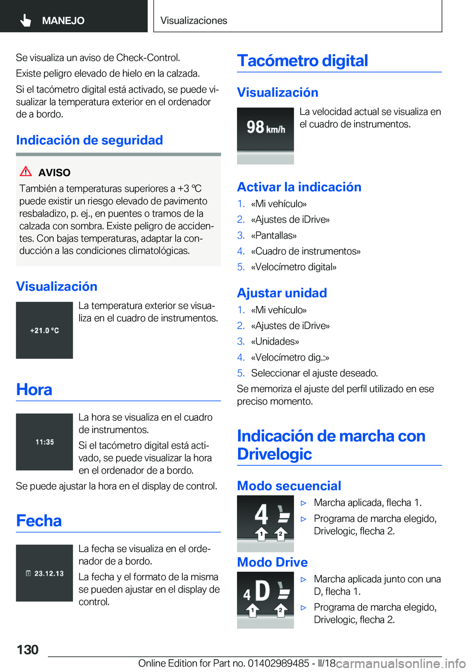 BMW M3 2018  Manuales de Empleo (in Spanish) �S�e� �v�i�s�u�a�l�i�z�a� �u�n� �a�v�i�s�o� �d�e� �C�h�e�c�k�-�C�o�n�t�r�o�l�.
�E�x�i�s�t�e� �p�e�l�i�g�r�o� �e�l�e�v�a�d�o� �d�e� �h�i�e�l�o� �e�n� �l�a� �c�a�l�z�a�d�a�. �S�i� �e�l� �t�a�c�