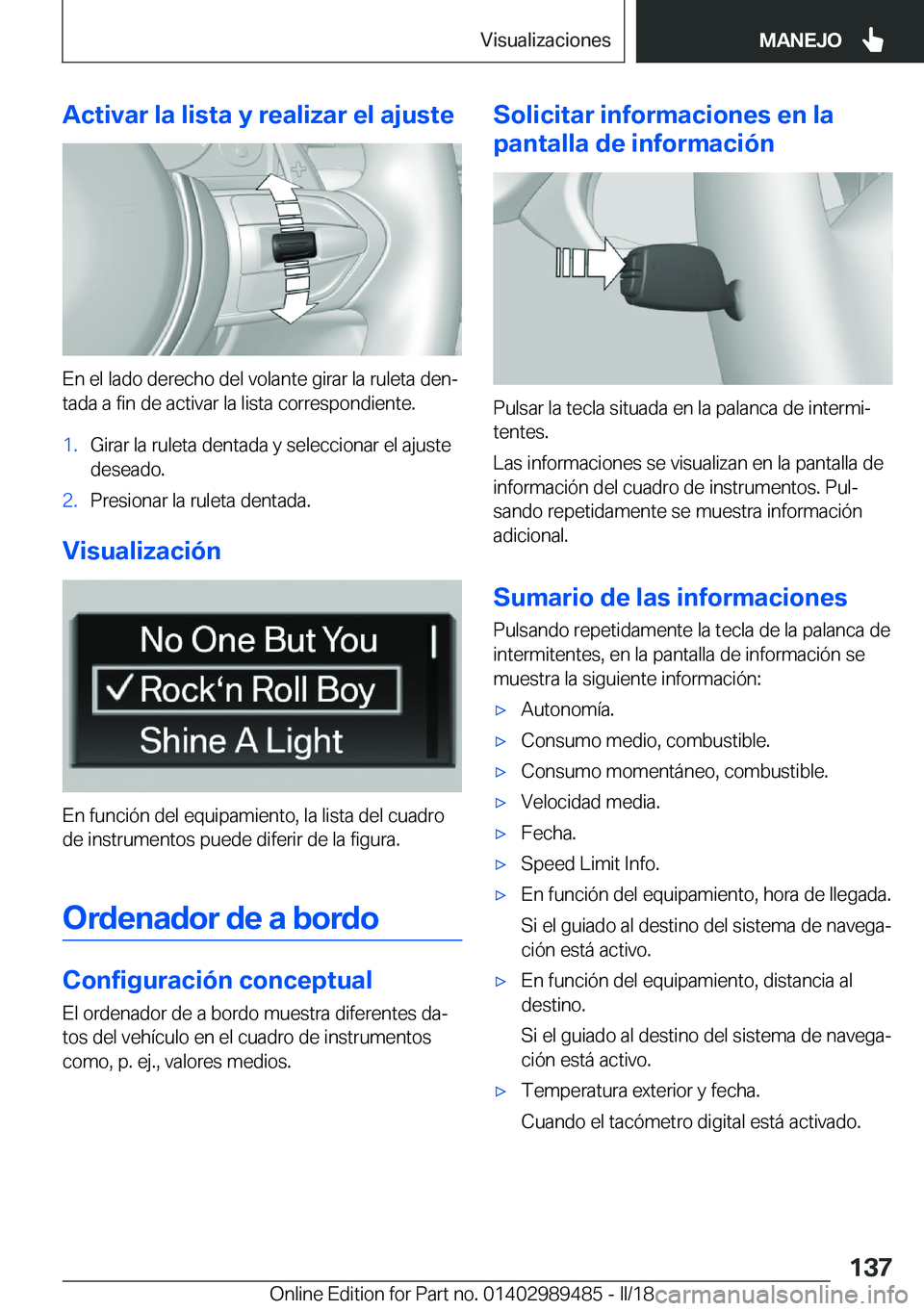 BMW M3 2018  Manuales de Empleo (in Spanish) �A�c�t�i�v�a�r��l�a��l�i�s�t�a��y��r�e�a�l�i�z�a�r��e�l��a�j�u�s�t�e
�E�n� �e�l� �l�a�d�o� �d�e�r�e�c�h�o� �d�e�l� �v�o�l�a�n�t�e� �g�i�r�a�r� �l�a� �r�u�l�e�t�a� �d�e�nª�t�a�d�a� �a� �f�i�n� 