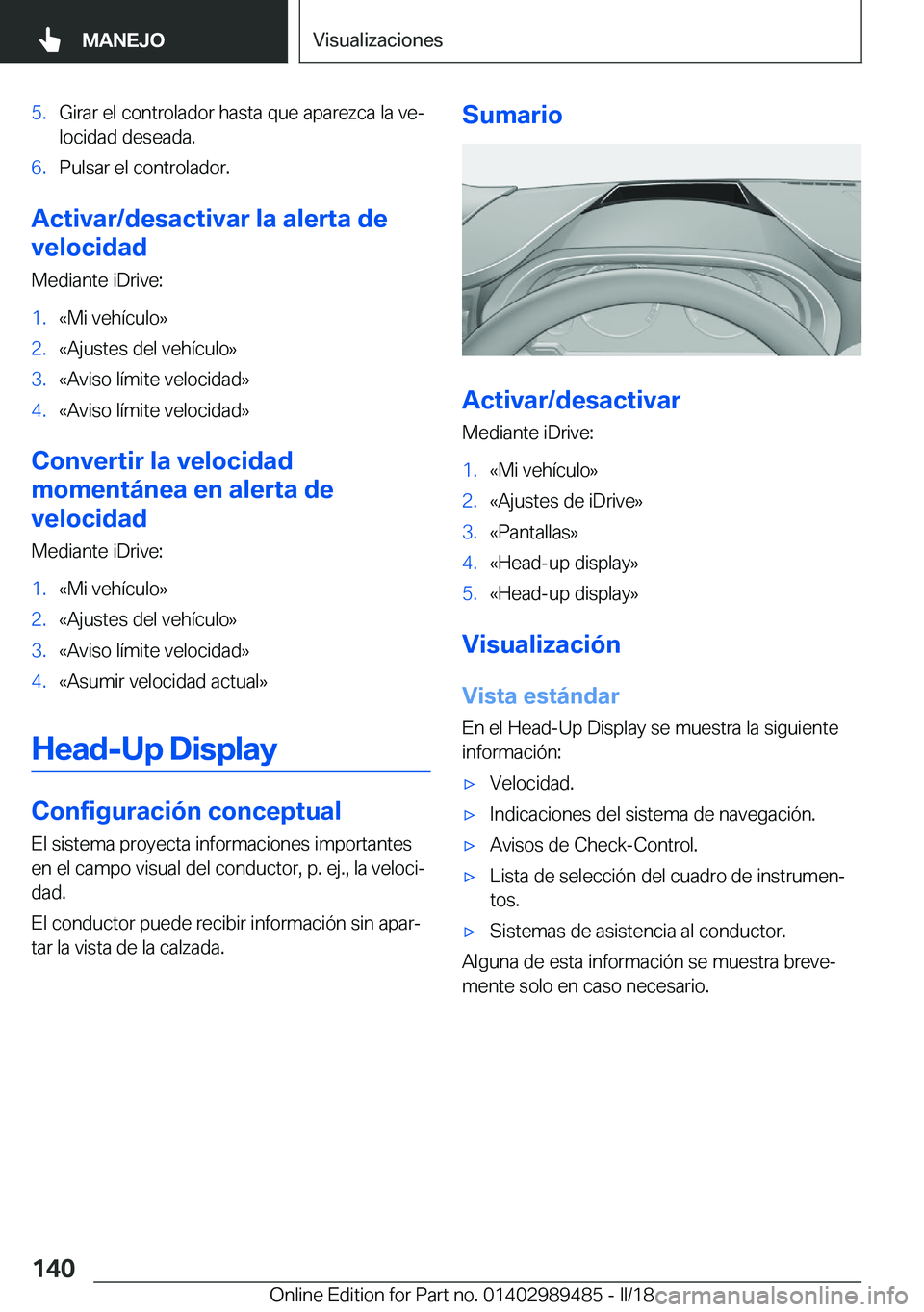 BMW M3 2018  Manuales de Empleo (in Spanish) �5�.�G�i�r�a�r� �e�l� �c�o�n�t�r�o�l�a�d�o�r� �h�a�s�t�a� �q�u�e� �a�p�a�r�e�z�c�a� �l�a� �v�eª�l�o�c�i�d�a�d� �d�e�s�e�a�d�a�.�6�.�P�u�l�s�a�r� �e�l� �c�o�n�t�r�o�l�a�d�o�r�.
�A�c�t�i�v�a�r�/�d�e�s
