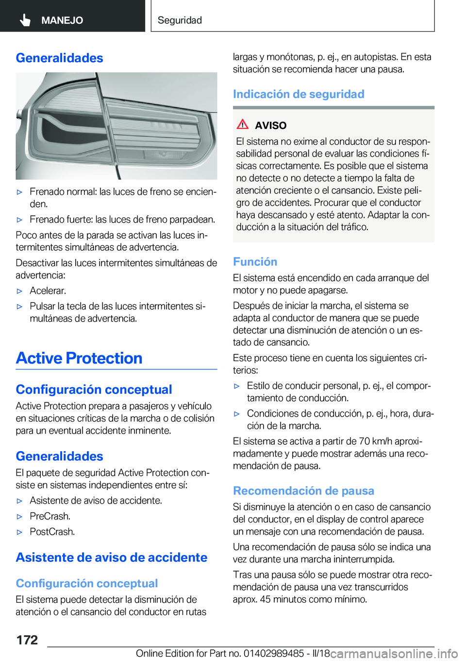 BMW M3 2018  Manuales de Empleo (in Spanish) �G�e�n�e�r�a�l�i�d�a�d�e�sx�F�r�e�n�a�d�o� �n�o�r�m�a�l�:� �l�a�s� �l�u�c�e�s� �d�e� �f�r�e�n�o� �s�e� �e�n�c�i�e�nª�d�e�n�.x�F�r�e�n�a�d�o� �f�u�e�r�t�e�:� �l�a�s� �l�u�c�e�s� �d�e� �f�r�e�n�o� �