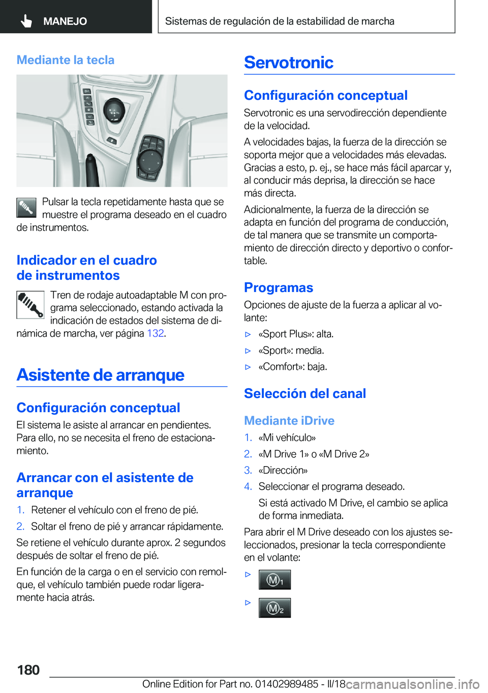 BMW M3 2018  Manuales de Empleo (in Spanish) �M�e�d�i�a�n�t�e��l�a��t�e�c�l�a
�P�u�l�s�a�r� �l�a� �t�e�c�l�a� �r�e�p�e�t�i�d�a�m�e�n�t�e� �h�a�s�t�a� �q�u�e� �s�e
�m�u�e�s�t�r�e� �e�l� �p�r�o�g�r�a�m�a� �d�e�s�e�a�d�o� �e�n� �e�l� �c�u�a�d�r�o
