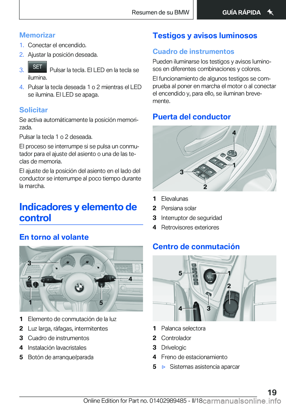 BMW M3 2018  Manuales de Empleo (in Spanish) �M�e�m�o�r�i�z�a�r�1�.�C�o�n�e�c�t�a�r� �e�l� �e�n�c�e�n�d�i�d�o�.�2�.�A�j�u�s�t�a�r� �l�a� �p�o�s�i�c�i�