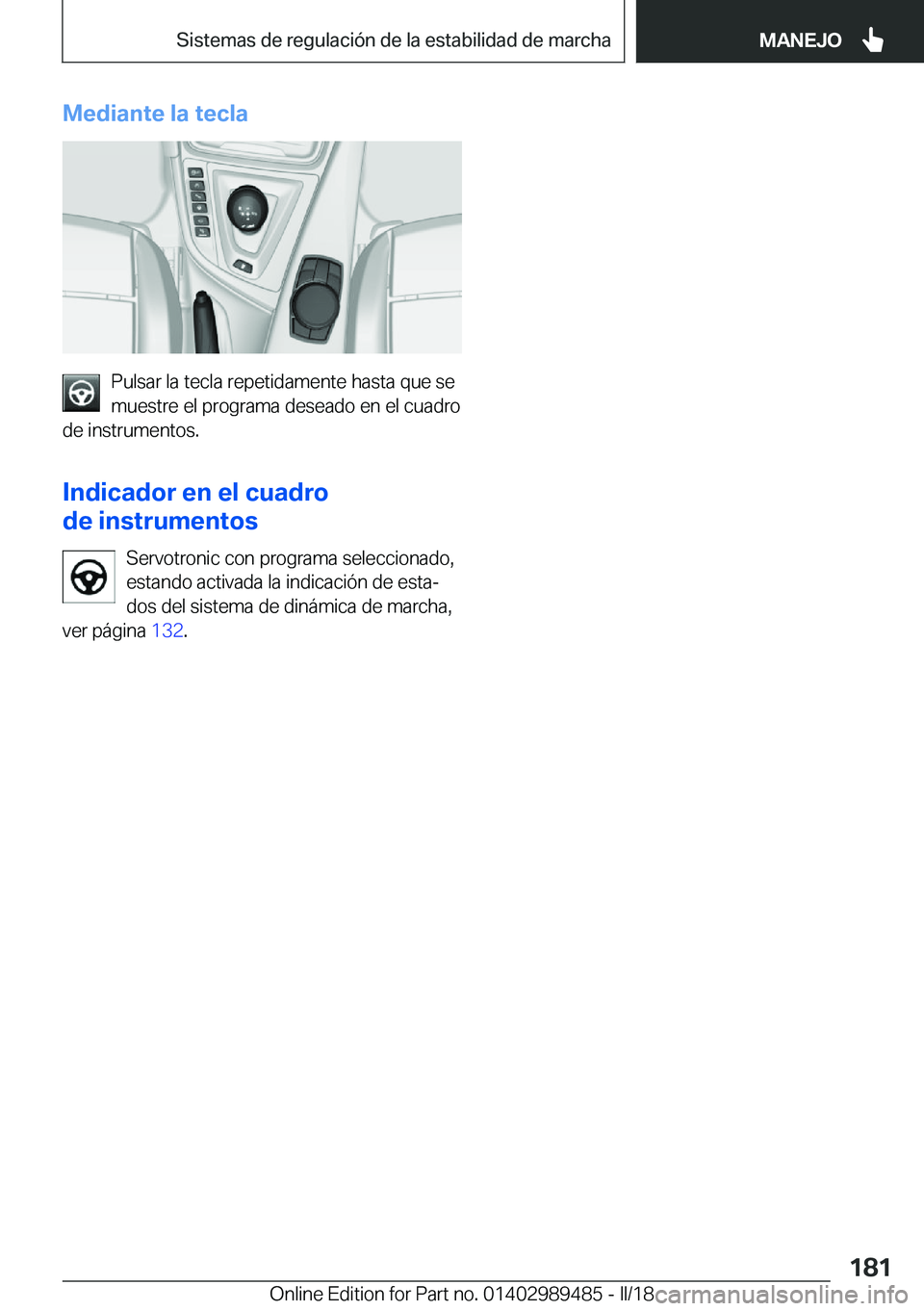 BMW M3 2018  Manuales de Empleo (in Spanish) �M�e�d�i�a�n�t�e��l�a��t�e�c�l�a
�P�u�l�s�a�r� �l�a� �t�e�c�l�a� �r�e�p�e�t�i�d�a�m�e�n�t�e� �h�a�s�t�a� �q�u�e� �s�e
�m�u�e�s�t�r�e� �e�l� �p�r�o�g�r�a�m�a� �d�e�s�e�a�d�o� �e�n� �e�l� �c�u�a�d�r�o