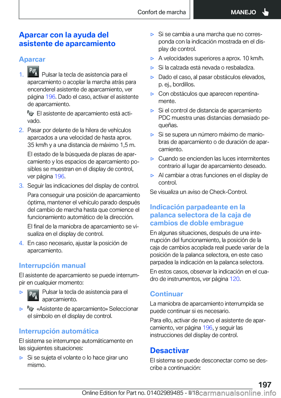 BMW M3 2018  Manuales de Empleo (in Spanish) �A�p�a�r�c�a�r��c�o�n��l�a��a�y�u�d�a��d�e�l
�a�s�i�s�t�e�n�t�e��d�e��a�p�a�r�c�a�m�i�e�n�t�o
�A�p�a�r�c�a�r�1�.� � �P�u�l�s�a�r� �l�a� �t�e�c�l�a� �d�e� �a�s�i�s�t�e�n�c�i�a� �p�a�r�a� �e�l
�a�
