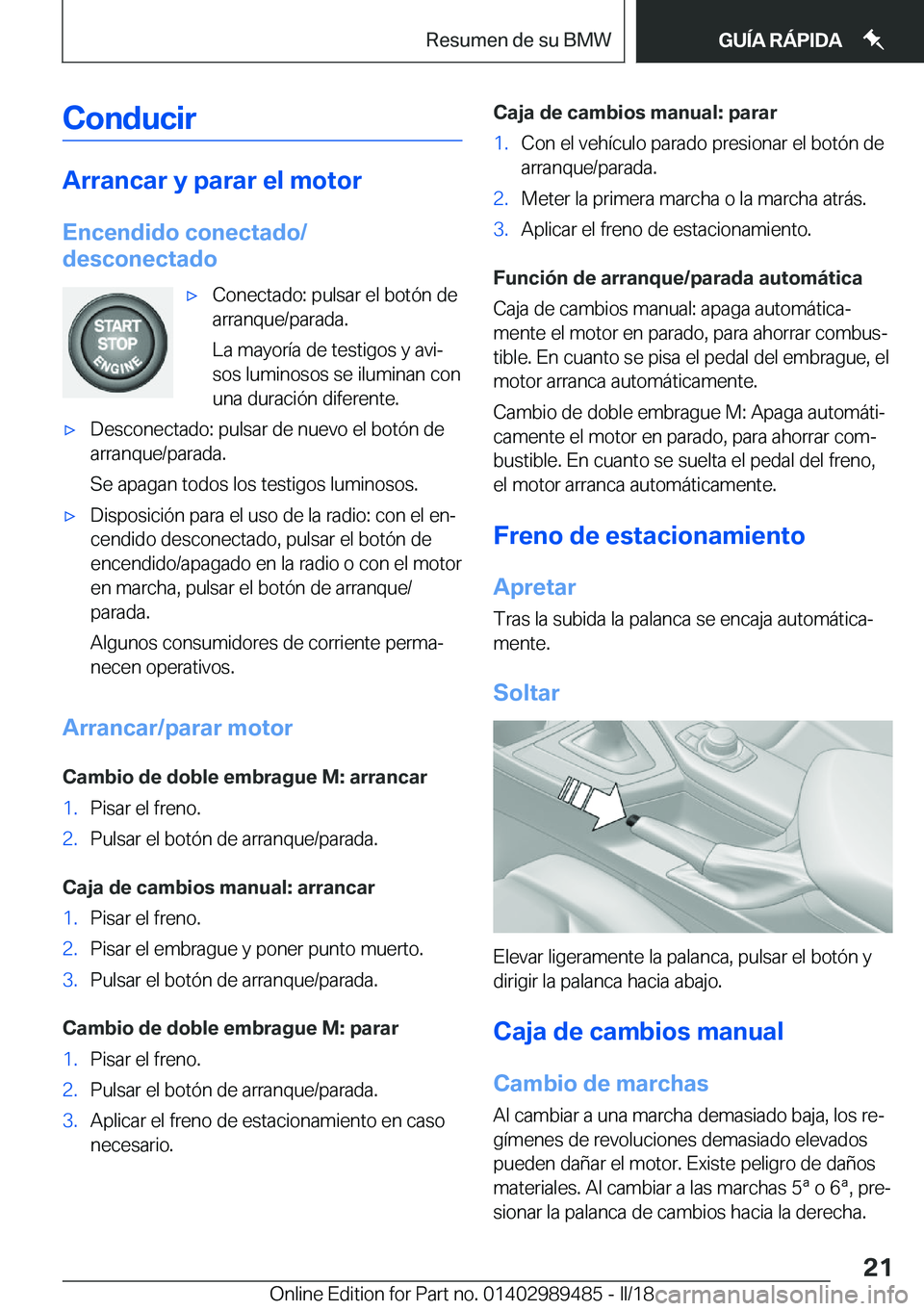 BMW M3 2018  Manuales de Empleo (in Spanish) �C�o�n�d�u�c�i�r
�A�r�r�a�n�c�a�r��y��p�a�r�a�r��e�l��m�o�t�o�r
�E�n�c�e�n�d�i�d�o��c�o�n�e�c�t�a�d�o�/
�d�e�s�c�o�n�e�c�t�a�d�o
x�C�o�n�e�c�t�a�d�o�:� �p�u�l�s�a�r� �e�l� �b�o�t�
