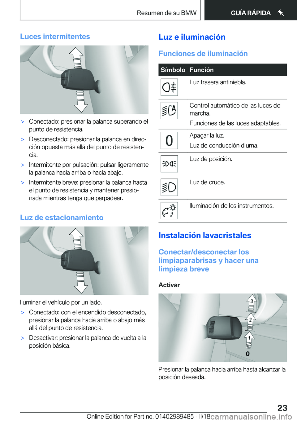 BMW M3 2018  Manuales de Empleo (in Spanish) �L�u�c�e�s��i�n�t�e�r�m�i�t�e�n�t�e�sx�C�o�n�e�c�t�a�d�o�:� �p�r�e�s�i�o�n�a�r� �l�a� �p�a�l�a�n�c�a� �s�u�p�e�r�a�n�d�o� �e�l
�p�u�n�t�o� �d�e� �r�e�s�i�s�t�e�n�c�i�a�.x�D�e�s�c�o�n�e�c�t�a�d�o�:�