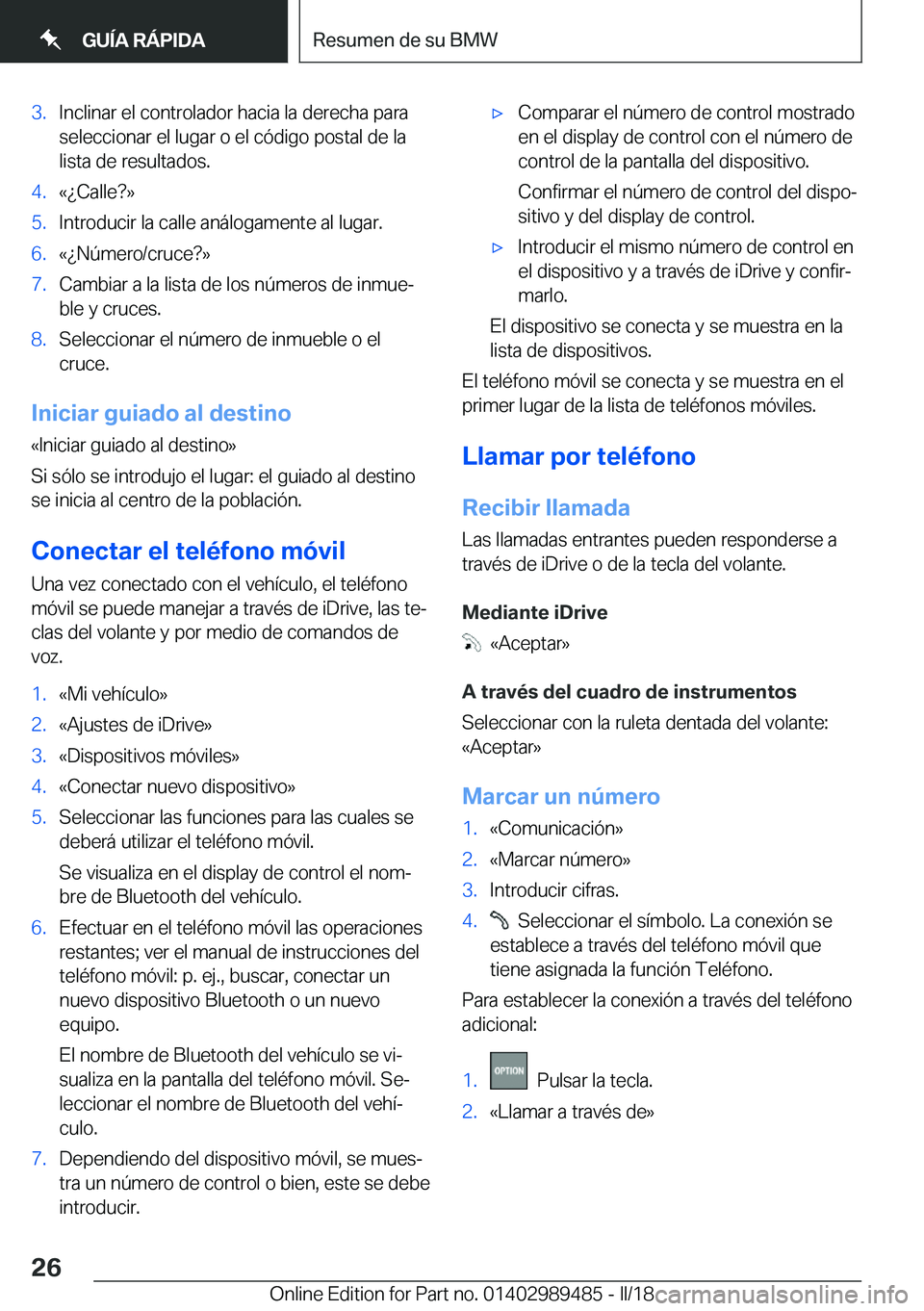 BMW M3 2018  Manuales de Empleo (in Spanish) �3�.�I�n�c�l�i�n�a�r� �e�l� �c�o�n�t�r�o�l�a�d�o�r� �h�a�c�i�a� �l�a� �d�e�r�e�c�h�a� �p�a�r�a�s�e�l�e�c�c�i�o�n�a�r� �e�l� �l�u�g�a�r� �o� �e�l� �c�