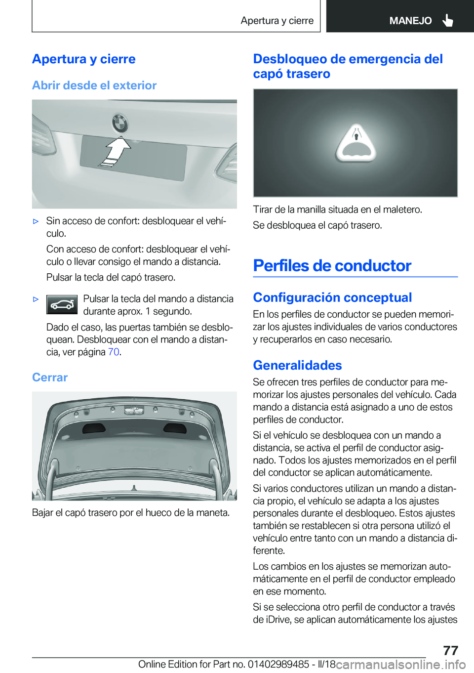 BMW M3 2018  Manuales de Empleo (in Spanish) �A�p�e�r�t�u�r�a��y��c�i�e�r�r�e
�A�b�r�i�r��d�e�s�d�e��e�l��e�x�t�e�r�i�o�rx�S�i�n� �a�c�c�e�s�o� �d�e� �c�o�n�f�o�r�t�:� �d�e�s�b�l�o�q�u�e�a�r� �e�l� �v�e�h�