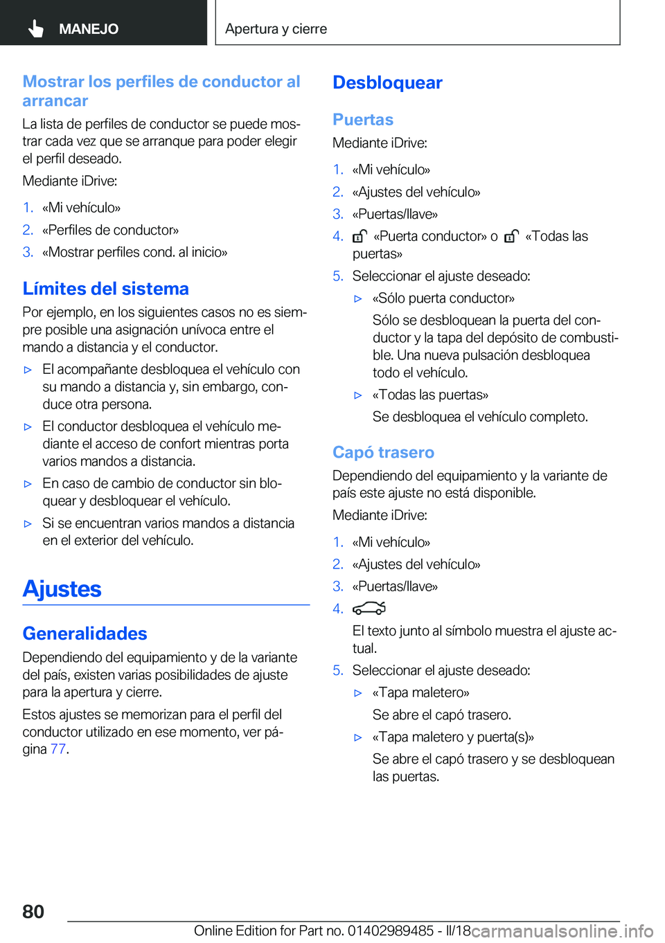 BMW M3 2018  Manuales de Empleo (in Spanish) �M�o�s�t�r�a�r��l�o�s��p�e�r�f�i�l�e�s��d�e��c�o�n�d�u�c�t�o�r��a�l
�a�r�r�a�n�c�a�r
�L�a� �l�i�s�t�a� �d�e� �p�e�r�f�i�l�e�s� �d�e� �c�o�n�d�u�c�t�o�r� �s�e� �p�u�e�d�e� �m�o�sª
�t�r�a�r� �c�a